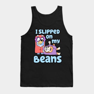 i slipped on my beans Tank Top